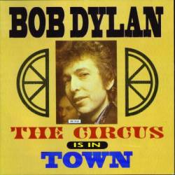 Bob Dylan : The Circus Is On Town